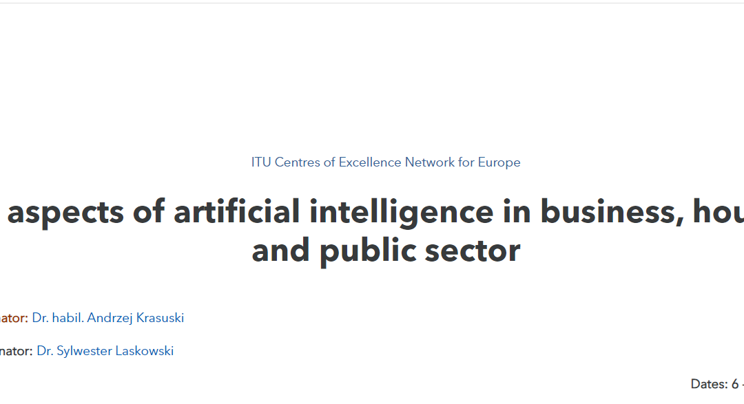 Legal aspects of artificial intelligence in business, household and public sector – 6 – 13 December 2021, Course tutor: Dr habil. Andrzej Krasuski, Legal Advisor